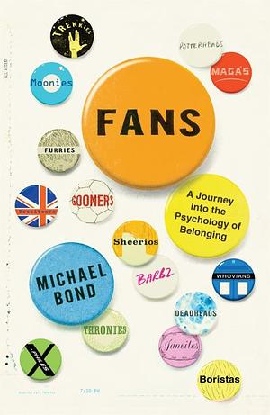 Fans: A Journey Into the Psychology of Obsession by Michael Bond