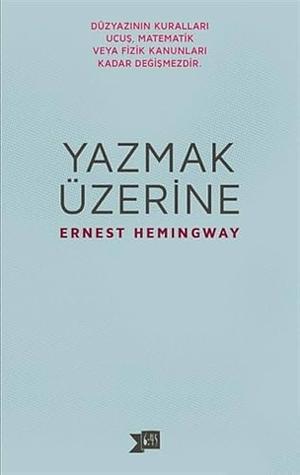 Yazmak Üzerine by Ernest Hemingway