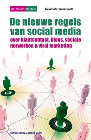 De nieuwe regels van social media: over klantcontact, blogs, sociale netwerken & viral marketing by Jaap-Wim van der Horst, David Meerman Scott