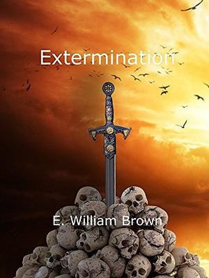 Extermination by E. William Brown