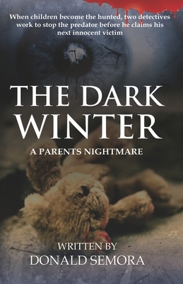 The Dark Winter: A Parents Nightmare by Donald Semora