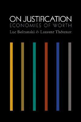 On Justification: Economies of Worth by Laurent Thévenot, Luc Boltanski