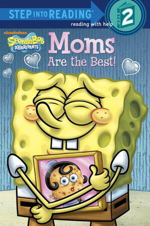 Moms Are the Best! (SpongeBob SquarePants) by Sarah Willson