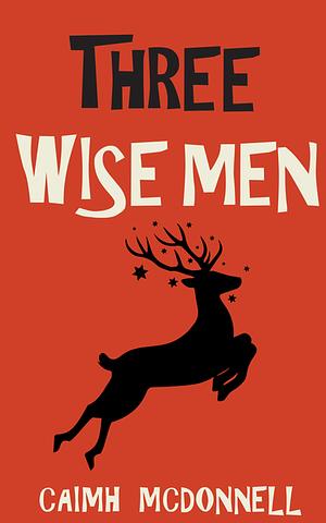 Three Wise Men by Caimh McDonnell