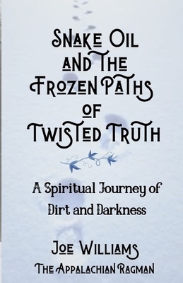 Snake Oil and the Frozen Paths of Twisted Truth by Joseph Williams
