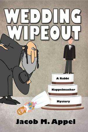Wedding Wipeout by Jacob M. Appel