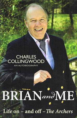 Brian and Me: An Autobiography by Charles Collingwood