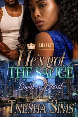 He's Got The Sauce 2: Lovin' A Beast by Tnesha Sims