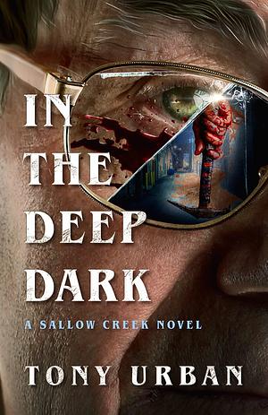 In the Deep Dark by Tony Urban, Tony Urban