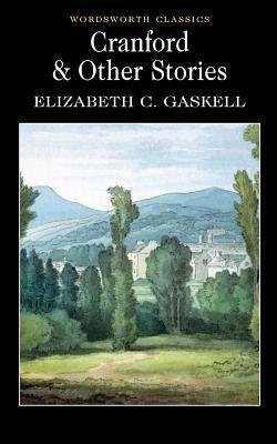 Cranford & Selected Short Stories by Elizabeth Gaskell