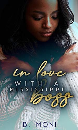 In Love With A Mississippi Boss by B. Moni