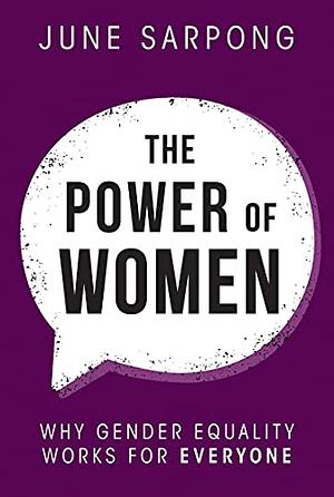 The Power of Women: Why gender equality works for everyone by June Sarpong