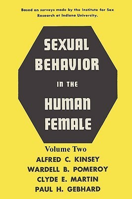 Sexual Behavior in the Human Female, Volume 2 by Wardell B. Pomeroy, Alfred C. Kinsey, Sam Sloan, Clyde E. Martin, Paul H. Gebhard