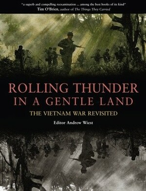 Rolling Thunder in a Gentle Land: The Vietnam War Revisited by Andrew Wiest