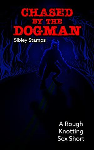 Chased By The Dogman by Sibley Stamps