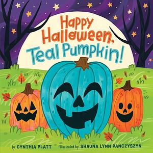 Happy Halloween, Teal Pumpkin! by Cynthia Platt