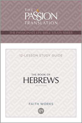 The Book of Hebrews: 12 Lesson Bible Study Guide by Brian Simmons