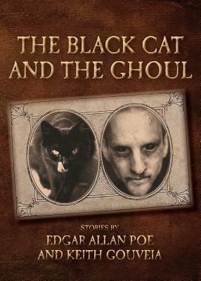 The Black Cat and the Ghoul by Keith Gouveia, Edgar Allan Poe