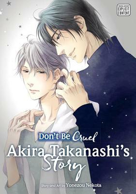 Don't Be Cruel: Akira Takanashi's Story by Yonezou Nekota