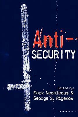 Anti-Security by George S. Rigakos, Mark Neocleous