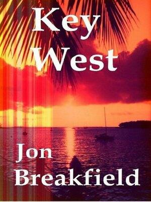 Key West: Tequila, a Pinch of Salt and a Quirky Slice of America...a year in Key West by Jon Breakfield