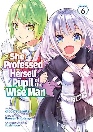 She Professed Herself Pupil of the Wise Man (Manga), Vol. 6 by dicca*suemitsu, Ryusen Hirotsugu