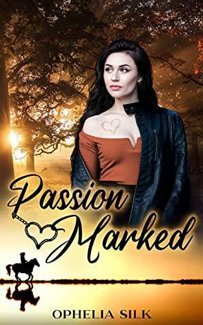 Passion Marked: An F/F Accidental Mates Romance with Light BDSM by Ophelia Silk