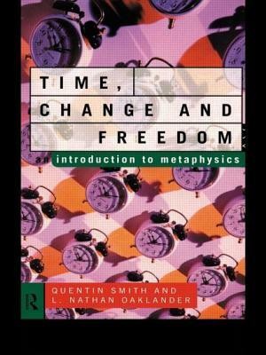 Time, Change and Freedom: An Introduction to Metaphysics by L. Nathan Oaklander, Quentin Smith