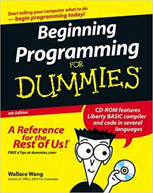 Beginning Programming for Dummies [With CDROM] by Wallace Wang