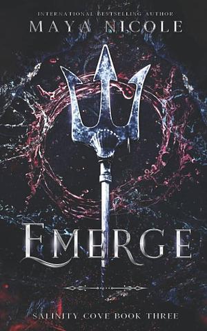 Emerge: by Maya Nicole, Maya Nicole