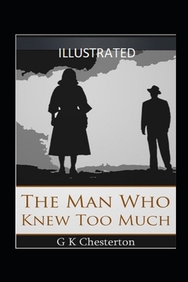 The Man Who Knew Too Much Illustrated by G.K. Chesterton