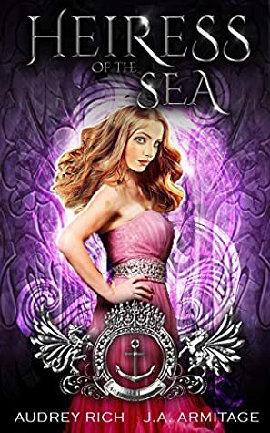 Heiress of the Sea by J.A. Armitage, Audrey Rich