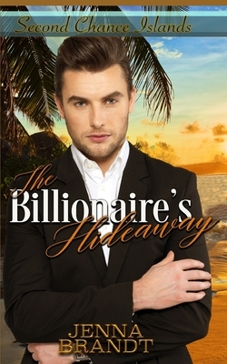 The Billionaire's Hideaway by Jenna Brandt