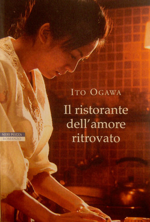 Il ristorante dell'amore ritrovato by Ito Ogawa