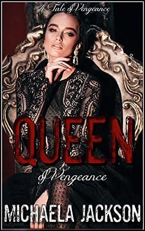 Queen of Vengance by Michaela Jackson