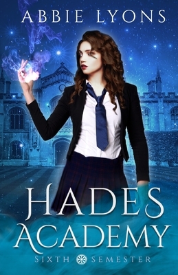 Hades Academy: Sixth Semester by Abbie Lyons