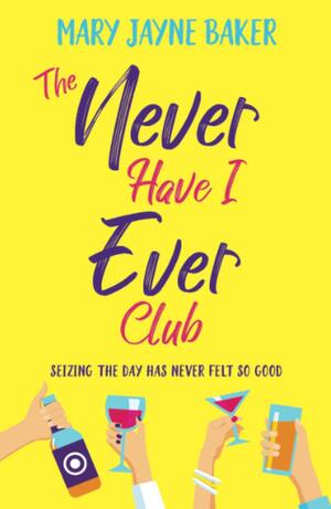 The Never Have I Ever Club by Mary Jayne Baker
