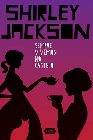 Sempre vivemos no castelo by Shirley Jackson