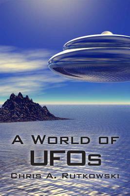 A World of UFOs by Chris A. Rutkowski