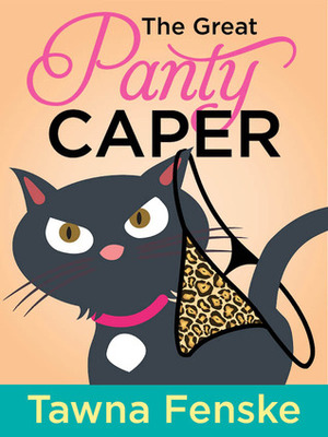 The Great Panty Caper by Tawna Fenske