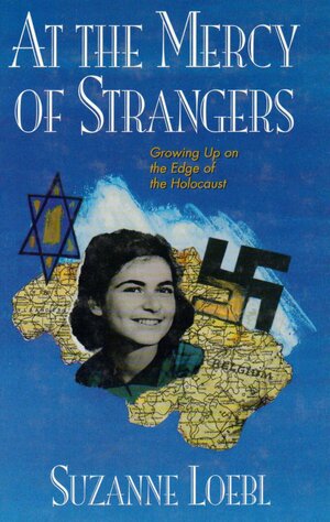 At the Mercy of Strangers: Growing Up on the Edge of the Holocaust by Suzanne Loebl