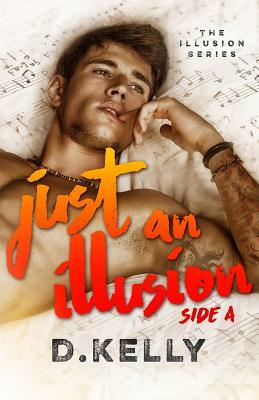 Just an Illusion - Side A: Side A by D. Kelly