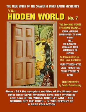 The Hidden World Number 7: Inner Earth And Hollow Earth Mysteries by Timothy Green Beckley, Richard S. Shaver, Ray Palmer