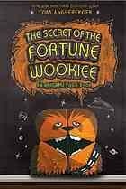 The Secret of the Fortune Wookiee: An Origami Yoda Book by Tom Angleberger