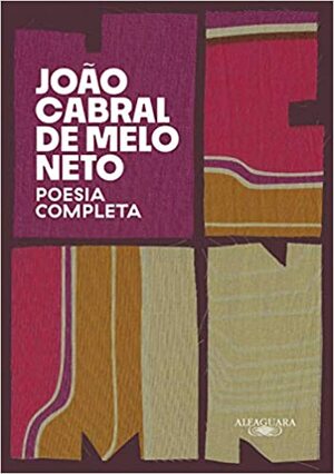 Poesia Completa by Edneia Ribeiro, Antonio Carlos Secchin, João Cabral de Melo Neto