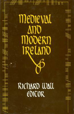 Medieval and Modern Ireland by Richard Wall