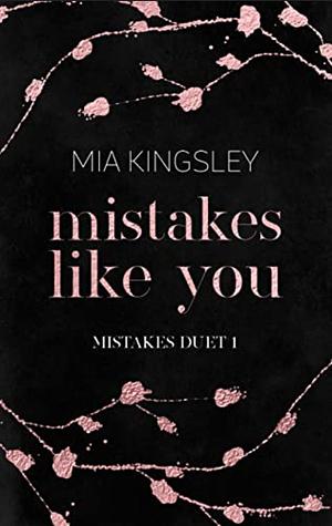 Mistakes Like You by Mia Kingsley