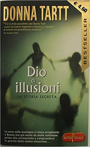 Dio di illusioni. La storia segreta by Donna Tartt