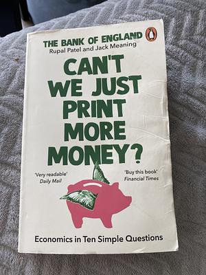 Can't We Just Print More Money? by Jack Meaning, Rupal Patel