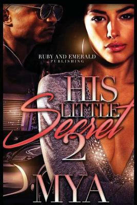 His Little Secret 2 by Mya